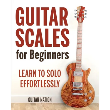 Guitar Scales for Beginners: Learn to Solo Effortlessly