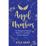 Angel Numbers: The Message and Meaning Behind 11:11 and Other Number Sequences