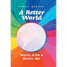 A Better World: Starts with a Better Me