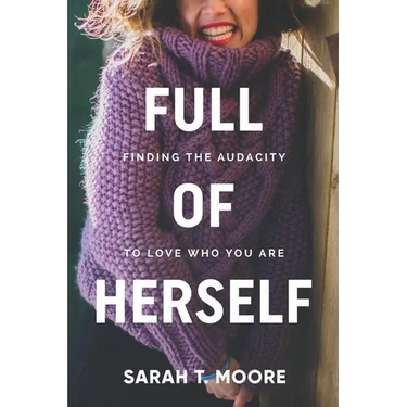 Full of Herself: Finding the Audacity to Love Who You Are