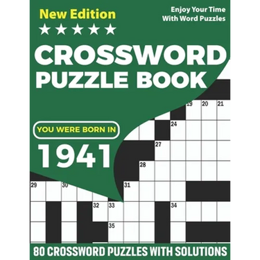 You Were Born In 1941: Crossword Puzzle Book: Adults Crossword Puzzle Game Book For Seniors Men Women Including 80 Puzzles And Solutions for