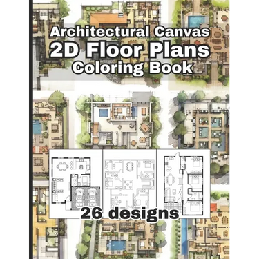 Architectural Canvas: 2D Floor Plans Coloring Book: An Architectural Coloring Book for Adults and Kids, Full of Detailed Architectural 2D fl