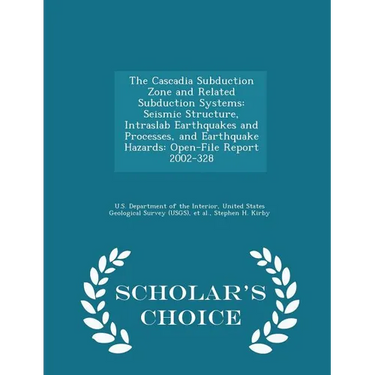 The Cascadia Subduction Zone and Related Subduction Systems: Seismic Structure, Intraslab Earthquakes and Processes, and Earthquake Hazards: Open-File