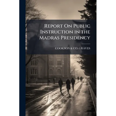 Report On Public Instruction in the Madras Presidency