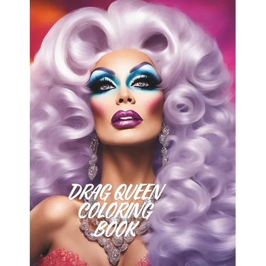 Drag Queen Coloring Book: Color Therapy 50 Beautiful Illustrations