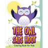 The Owl Says Hoot (Owl Coloring Book for Children 1)