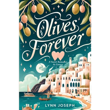 Olives Forever: A Best Friends-to-Lovers Sweet Romance in Greece