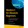 Modern C for Absolute Beginners: A Friendly Introduction to the C Programming Language