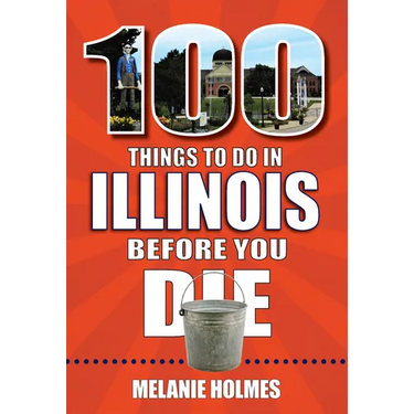 100 Things to Do in Illinois Before You Die