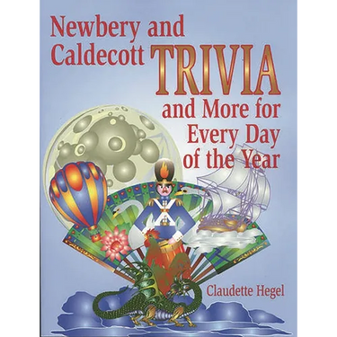 Newbery and Caldecott Trivia and More for Every Day of the Year
