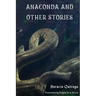 Anaconda & Other Stories: 9 Stories by "The Edgar Allan Poe of Latin American Literature"
