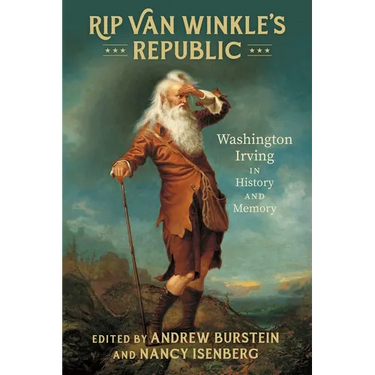 Rip Van Winkle's Republic: Washington Irving in History and Memory