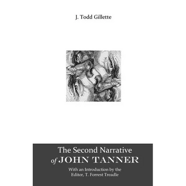 The Second Narrative of John Tanner: Second edition, with an introduction by the editor, T. Forrest Treadle