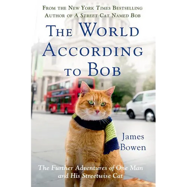 The World According to Bob: The Further Adventures of One Man and His Streetwise Cat