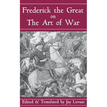 Frederick the Great on the Art of War