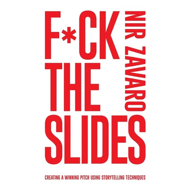F*ck the Slides: Create a winning pitch using storytelling methods