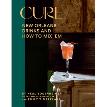 Cure: New Orleans Drinks and How to Mix 'em from the Award-Winning Bar