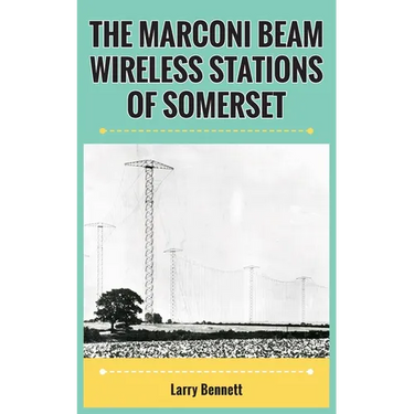 The Marconi Beam Wireless Stations Of Somerset