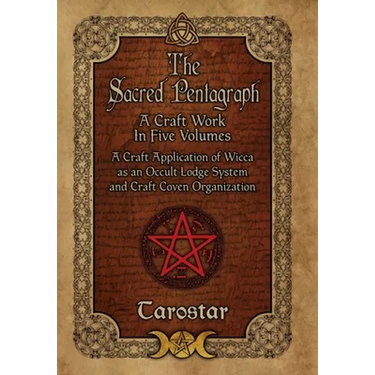 The Sacred Pentagraph: A Craft Work in Five Volumes: A Craft Application of Wicca as an Occult Lodge System and Craft Coven Organization