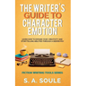 The Writer's Guide to Character Emotion