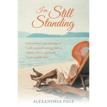 I'm Still Standing: A Devotional Style Collection of Godly Inspired Musings from a Woman Who Is Supposedly "Learning Disabled"