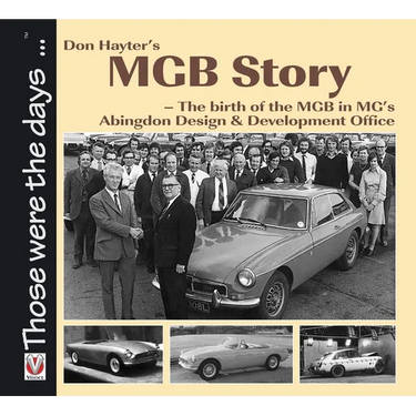 Don Hayter's MGB Story: - The Birth of the MGB in Mg's Abingdon Design & Development Office