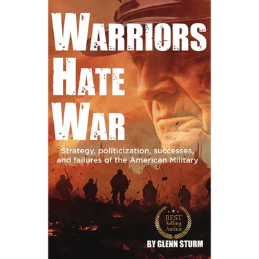 Warriors Hate War: Strategy, politicization, successes, and failures of the US Military