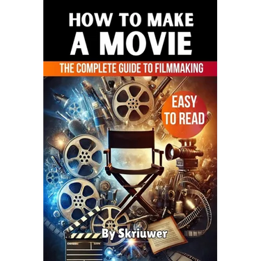 How to Make a Movie: The Complete Guide to Filmmaking