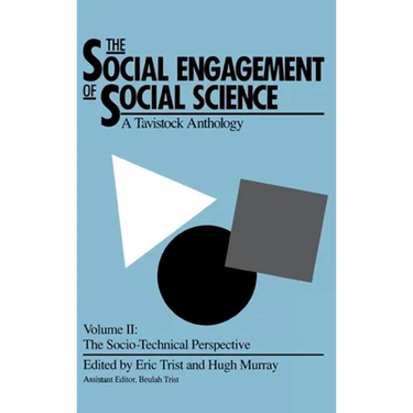 The Social Engagement of Social Science, a Tavistock Anthology, Volume 2: The Socio-Technical Perspective
