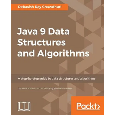 Java 9 Data Structures and Algorithms: A step-by-step guide to data structures and algorithms