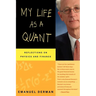 My Life as a Quant: Reflections on Physics and Finance
