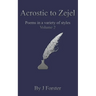 Acrostic to Zejel: Poems in a variety of styles Volume 2