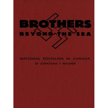 Brothers Beyond the Sea: National Socialism in Canada