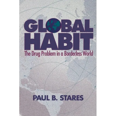 Global Habit: The Drug Problem in a Borderless World
