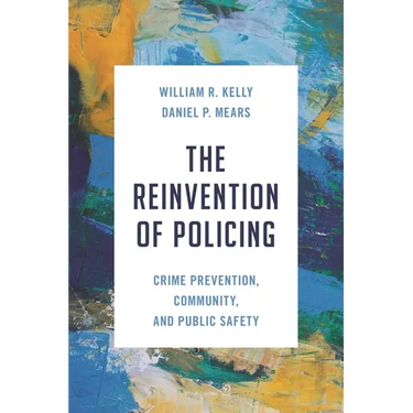 The Reinvention of Policing: Crime Prevention, Community, and Public Safety