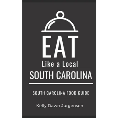 Eat Like a Local-South Carolina: South Carolina Food Guide