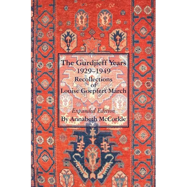 The Gurdjieff Years 1929-1949: Recollections of Louise Goepfert March