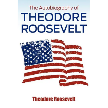 The Autobiography of Theodore Roosevelt