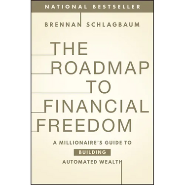 The Roadmap to Financial Freedom: A Millionaire's Guide to Building Automated Wealth