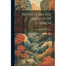 Reports On the Forests of Canada
