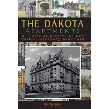 The Dakota Apartments: A Pictorial History of New York's Legendary Landmark