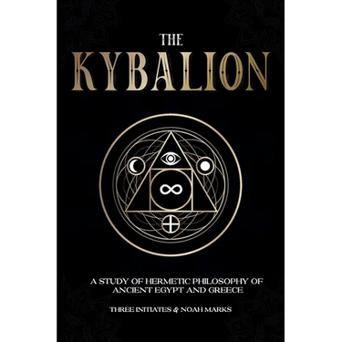 The Kybalion: A Study of Hermetic Philosophy of Ancient Egypt and Greece