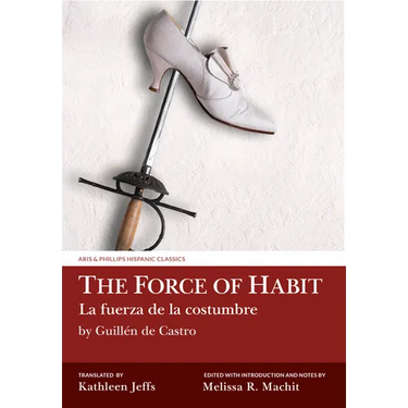 The Force of Habit (La Fuerza de la Costumbre) by Guillén de Castro