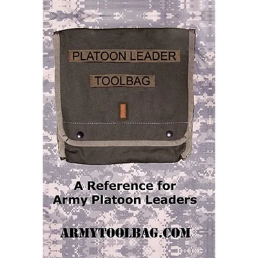 The Platoon Leader ToolBag: Reference for Army Leaders