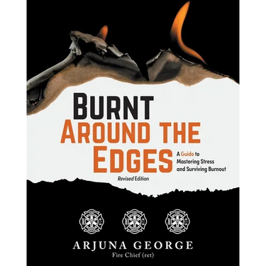 Burnt Around the Edges: A Guide to Mastering Stress and Surviving Burnout
