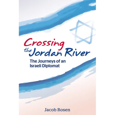 Crossing the Jordan River: The Journeys of an Israeli Diplomat