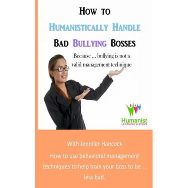 How to Humanistically Handle Bad Bullying Bosses