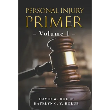 Personal Injury Primer: Volume 1