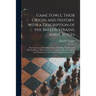 Game Fowls, Their Origin and History, With a Description of the Breeds, Strains, and Crosses: the American and English Modes of Feeding, Training, and
