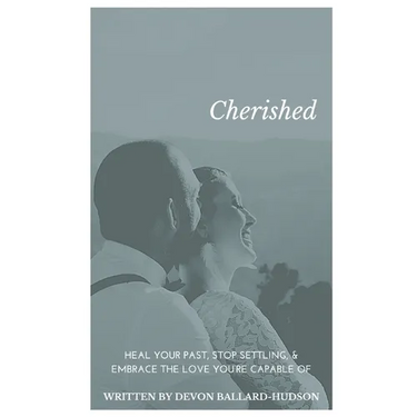 Cherished: Heal Your Past, Stop Settling, and Embrace the Love You're Capable Of